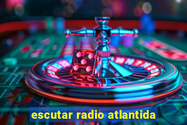 escutar radio atlantida